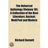 The Universal Anthology; A Collection of the Best Literature, Ancient, Medieval and Modern, with Biographical and Explanatory Notes Volume 10 by Dr Richard Garnett