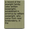 A Record of the Searight Family; (Also Written Seawright), Established in America by William Seawright, Who Came from Near Londonderry, in the door James Allison Searight