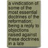 A Vindication Of Some Of The Most Essential Doctrines Of The Reformation; Being A Reply To Objections Raised Against These Doctrines In A Late