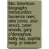 Bbc Television Biography Introduction: Laurence Rees, Alex Jones, Alan Ereira, Peter Woods, Gary O'Donoghue, Katty Kay, Sophie Long, Jo Coburn