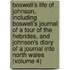 Boswell's Life of Johnson, Including Boswell's Journal of a Tour of the Hebrides, and Johnson's Diary of a Journal Into North Wales (Volume 4)