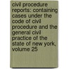 Civil Procedure Reports: Containing Cases Under the Code of Civil Procedure and the General Civil Practice of the State of New York, Volume 25 door Rufus Leonard Scott