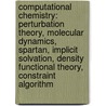 Computational Chemistry: Perturbation Theory, Molecular Dynamics, Spartan, Implicit Solvation, Density Functional Theory, Constraint Algorithm door Books Llc