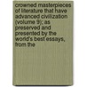 Crowned Masterpieces of Literature That Have Advanced Civilization (Volume 9); As Preserved and Presented by the World's Best Essays, from the door Edward Archibald Allen