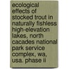 Ecological Effects Of Stocked Trout In Naturally Fishless High-elevation Lakes, North Cacades National Park Service Complex, Wa, Usa. Phase Ii door United States Government