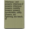 Infamous - Evil Powers: Infamous 2 Powers, Infamous Powers, Mobility Powers, Powers, Pyrokinesis, Utility Powers, Arc Lightning, Bio Leech, Bl door Source Wikia