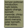 Kenyan Politician Introduction: Najib Balala, Appolo Ohanga, Kenneth Marende, Chirau Ali Mwakwere, David Mwiraria, Peter Kenneth, Linah Kilimo door Source Wikipedia