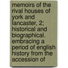 Memoirs Of The Rival Houses Of York And Lancaster, 2; Historical And Biographical. Embracing A Period Of English History From The Accession Of by Emma Roberts