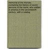 Memorial Of The Morses: Containing The History Of Seven Persons Of The Name, Who Settled In America In The Seventeenth Century. With A Catalog by Abner Morse