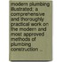 Modern Plumbing Illustrated; A Comprehensive and Thoroughly Practical Work on the Modern and Most Approved Methods of Plumbing Construction ..