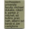 Northeastern University Faculty: Michael Dukakis, Robert B. Parker, Jr Mitchell, Ed Bullins, Pran Nath, Albert-L Szl Barab Si, Joe Castiglione by Books Llc