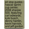 Pit Stop Guides - Nascar Sprint Cup Series: 2008 Sharpie 500, Featuring Carl Edwards, Kyle Busch, Denny Hamlin, Kevin Harvick, And Jeff Gordon door Robert Dobbie