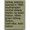 Railway Stations Opened In 1895: Southampton Central Railway Station, Ky Bashi Station, Hither Green Railway Station, Clark-Lake, Wani Station door Books Llc