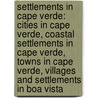 Settlements In Cape Verde: Cities In Cape Verde, Coastal Settlements In Cape Verde, Towns In Cape Verde, Villages And Settlements In Boa Vista door Books Llc