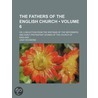 The Fathers Of The English Church (Volume 6); Or, A Selection From The Writings Of The Reformers And Early Protestant Divines Of The Church Of door Leigh Richmond