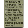 The History of the Popes; From the Close of the Middle Ages. Drawn from the Secret Archives of the Vatican and Other Original Sources Volume 1 door Ludwig Pastor