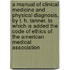 A Manual of Clinical Medicine and Physical Diagnosis, by T. H. Tanner. to Which Is Added the Code of Ethics of the American Medical Association