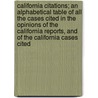 California Citations; an Alphabetical Table of All the Cases Cited in the Opinions of the California Reports, and of the California Cases Cited by Robert Desty
