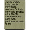 Duluth and St. Louis County, Minnesota (Volume 2); Their Story and People; an Authentic Narrative of the Past, with Particular Attention to The door Walter Van Brunt