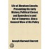 Life Of Abraham Lincoln; Presenting His Early History, Political Career, And Speeches In And Out Of Congress; Also A General View Of His Policy