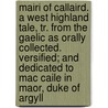Mairi of Callaird. a West Highland Tale, Tr. from the Gaelic as Orally Collected. Versified; And Dedicated to Mac Caile in Maor, Duke of Argyll door Ki Campbell