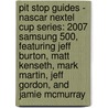 Pit Stop Guides - Nascar Nextel Cup Series: 2007 Samsung 500, Featuring Jeff Burton, Matt Kenseth, Mark Martin, Jeff Gordon, And Jamie Mcmurray door Robert Dobbie