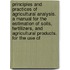 Principles and Practices of Agricultural Analysis. a Manual for the Estimation of Soils, Fertilizers, and Agricultural Products. for the Use Of