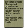 Simulated Effects of Projected Ground-Water Withdrawals in the Floridan Aquifer System, Greater Orlando Metropolitan Area, East-Central Florida by United States Government