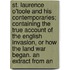 St. Laurence O'Toole And His Contemporaries; Containing The True Account Of The English Invasion, Or How The Land War Began. An Extract From An
