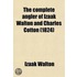 The Complete Angler Of Izaak Walton And Charles Cotton; Extensively Embellished With Engravings On Copper And Wood, From Original Paintings And