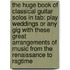 The Huge Book of Classical Guitar Solos in Tab: Play Weddings or Any Gig with These Great Arrangements of Music from the Renaissance to Ragtime