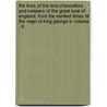 The Lives Of The Lord Chancellors And Keepers Of The Great Seal Of England, From The Earliest Times Till The Reign Of King George Iv Volume . 6 by John Campbell Campbell
