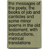 The Messages Of The Poets; The Books Of Job And Canticles And Some Minor Poems In The Old Testament, With Introductions, Metrical Translations