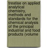 Treatise on Applied Analytical Chemistry, Methods and Standards for the Chemical Analysis of the Principal Industrial and Food Products (Volume door Vittorio Villavecchia