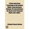 a Plain and Literal Translation of the Arabian Nights' Entertainments (Volume 10); Now Entituled, the Book of the Thousand Nights and a Night : by Sir Richard Francis Burton