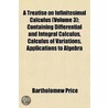 a Treatise on Infinitesimal Calculus (Volume 3); Containing Differential and Integral Calculus, Calculus of Variations, Applications to Algebra by Bartholomew Price