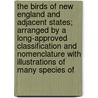 the Birds of New England and Adjacent States; Arranged by a Long-Approved Classification and Nomenclature with Illustrations of Many Species Of door Edward A. Samuels