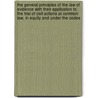 the General Principles of the Law of Evidence with Their Application to the Trial of Civil Actions at Common Law, in Equity and Under the Codes by Jenny Rice
