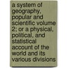 A System of Geography, Popular and Scientific Volume 2; Or a Physical, Political, and Statistical Account of the World and Its Various Divisions door James Bell