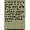 Articles On Kikuyu People, Including: Mwai Kibaki, Jomo Kenyatta, Uhuru Kenyatta, Wangari Maathai, David Mathenge, Joseph Kamaru, Wilfred Kiboro door Hephaestus Books