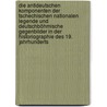 Die antideutschen Komponenten der tschechischen nationalen Legende und deutschböhmische Gegenbilder in der Historiographie des 19. Jahrhunderts by Niklas Gustke