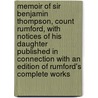Memoir of Sir Benjamin Thompson, Count Rumford, with Notices of His Daughter Published in Connection with an Edition of Rumford's Complete Works door George Edward Ellis