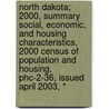 North Dakota; 2000, Summary Social, Economic, and Housing Characteristics, 2000 Census of Population and Housing, Phc-2-36, Issued April 2003, * by United States Government