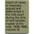 Report of Cases in Chancery: Argued and Determined in the Rolls Court During the Time of Lord Landale, Master of the Rolls, 1838-1866, Volume 10