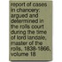 Report of Cases in Chancery: Argued and Determined in the Rolls Court During the Time of Lord Landale, Master of the Rolls, 1838-1866, Volume 18