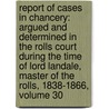 Report of Cases in Chancery: Argued and Determined in the Rolls Court During the Time of Lord Landale, Master of the Rolls, 1838-1866, Volume 30 door Charles Beavan