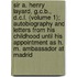 Sir A. Henry Layard, G.C.B., D.C.L. (Volume 1); Autobiography and Letters from His Childhood Until His Appointment as H. M. Ambassador at Madrid