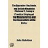 The Operative Mechanic, and British Machinist Volume 1; Being a Practical Display of the Manufactories and Mechanical Arts of the United Kingdom