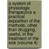 a System of Physiologic Therapeutics a Practical Exposition of the Methods, Other Than Drugging, Useful, in the Treatment of the Sick (Volume 4)