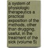 a System of Physiologic Therapeutics a Practical Exposition of the Methods, Other Than Drugging, Useful, in the Treatment of the Sick (Volume 5)